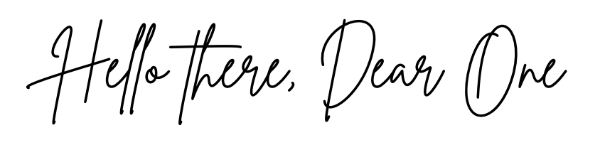 "hello there, dear one" written in a font that resembles handwriting